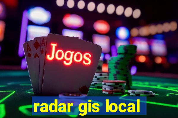 radar gis local