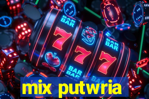 mix putwria