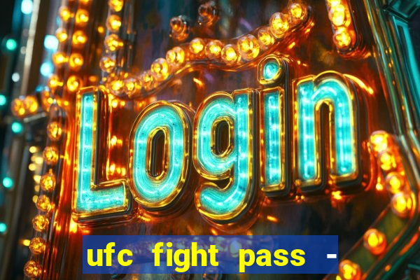 ufc fight pass - tv ao vivo