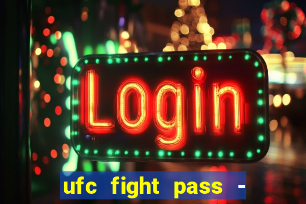 ufc fight pass - tv ao vivo