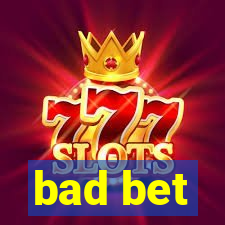 bad bet