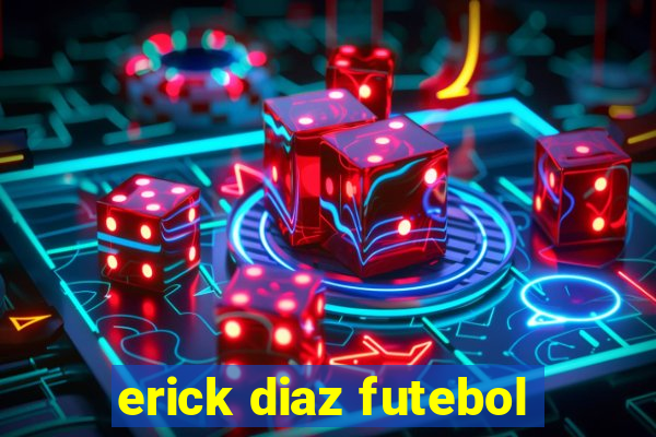 erick diaz futebol