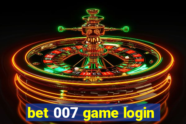 bet 007 game login