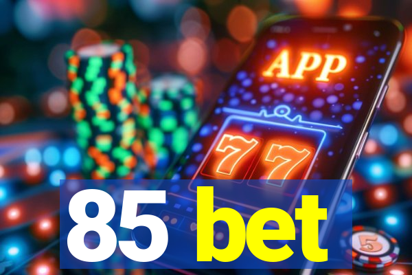 85 bet