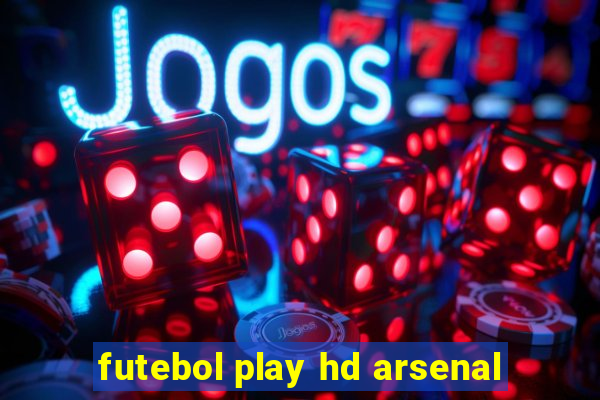 futebol play hd arsenal