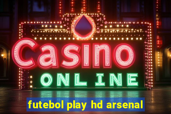 futebol play hd arsenal