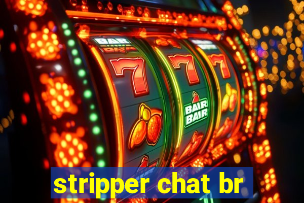 stripper chat br