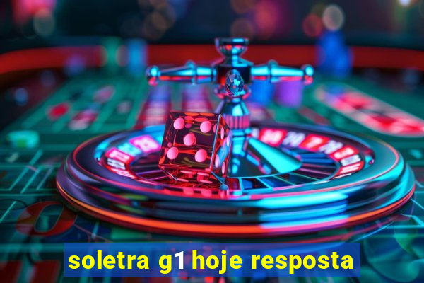 soletra g1 hoje resposta