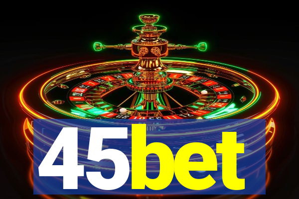 45bet