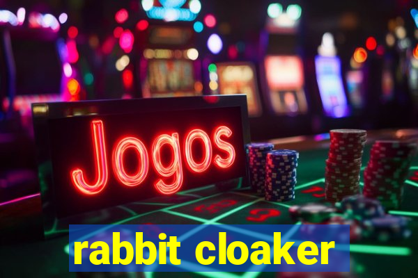 rabbit cloaker