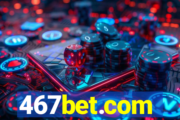 467bet.com