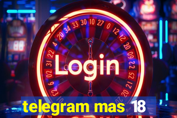 telegram mas 18