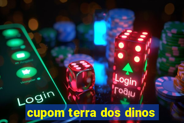 cupom terra dos dinos