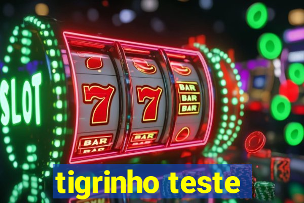 tigrinho teste