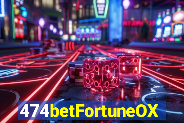 474betFortuneOX