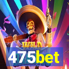 475bet