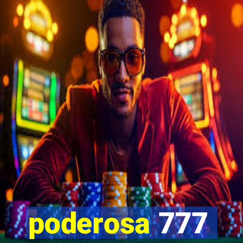 poderosa 777