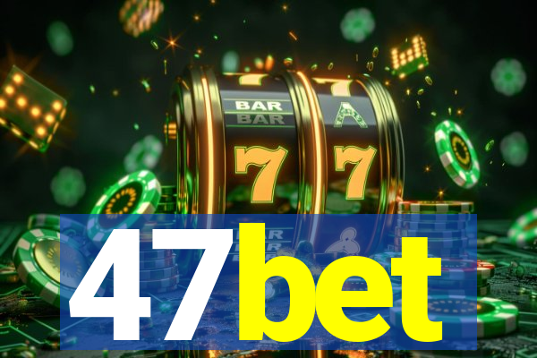 47bet