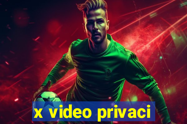 x video privaci