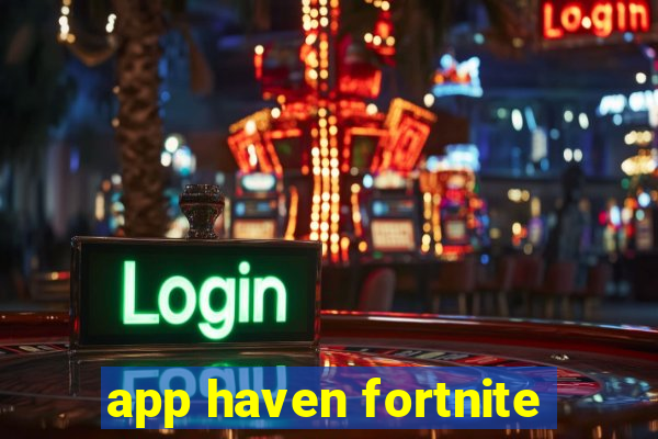 app haven fortnite