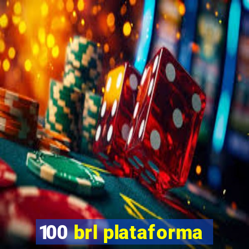 100 brl plataforma