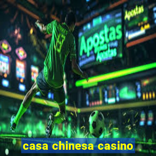 casa chinesa casino