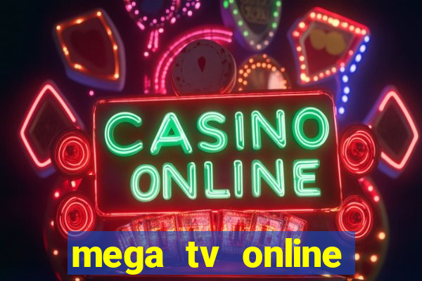 mega tv online gratis futebol ao vivo