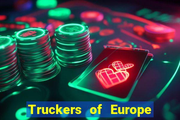 Truckers of Europe 3 dinheiro infinito