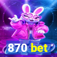 870 bet