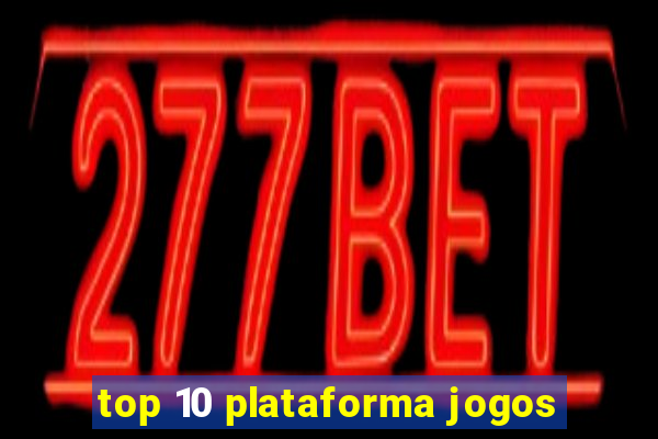 top 10 plataforma jogos