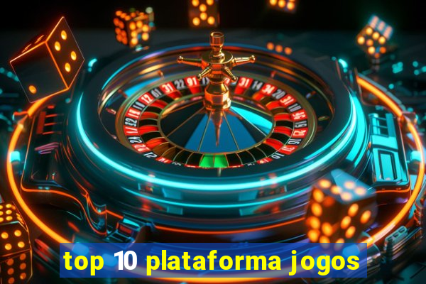 top 10 plataforma jogos