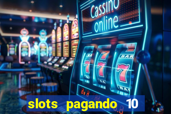 slots pagando 10 no cadastro