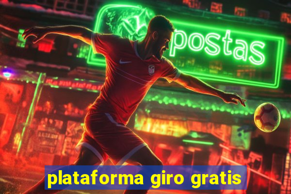 plataforma giro gratis