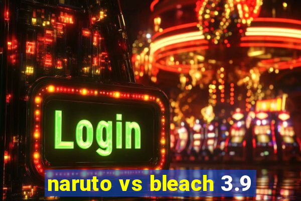 naruto vs bleach 3.9