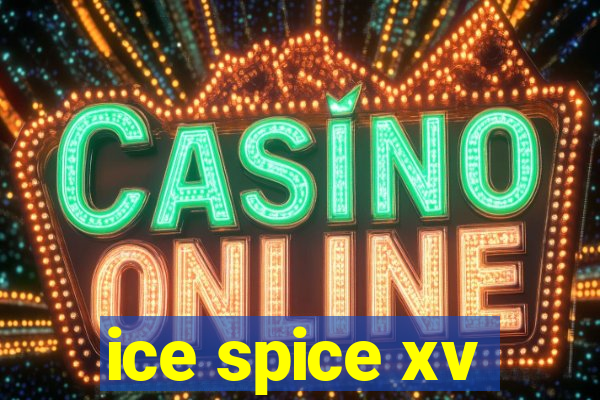 ice spice xv