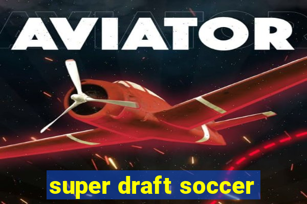 super draft soccer