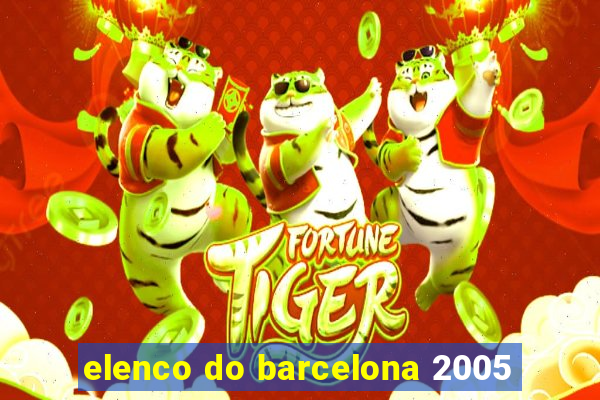 elenco do barcelona 2005