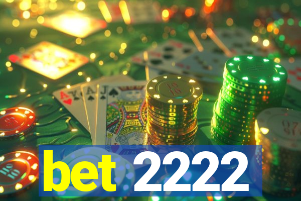 bet 2222