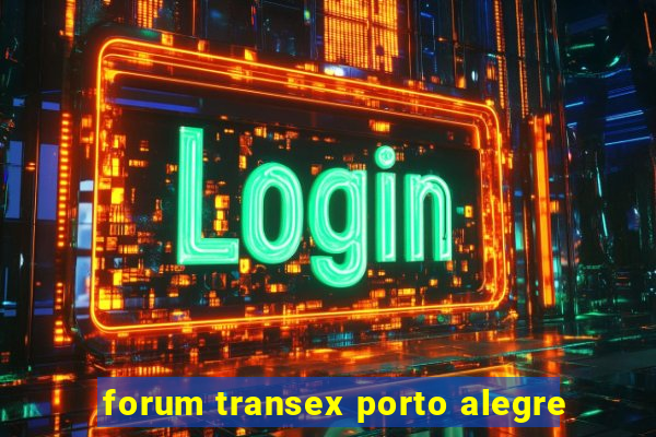 forum transex porto alegre