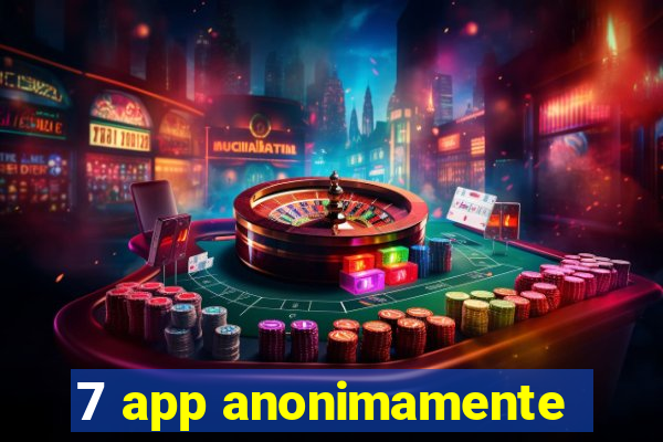 7 app anonimamente