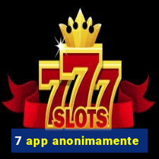 7 app anonimamente