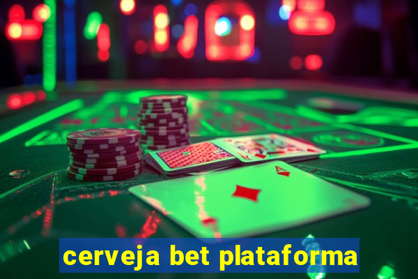 cerveja bet plataforma