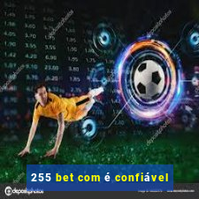 255 bet com é confiável