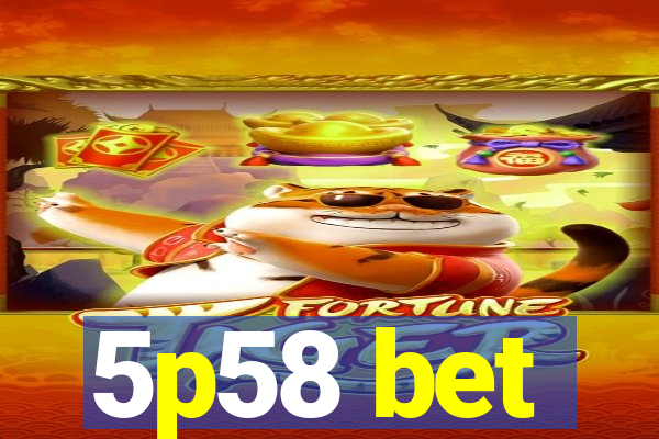 5p58 bet