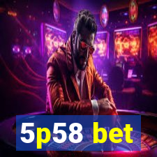 5p58 bet