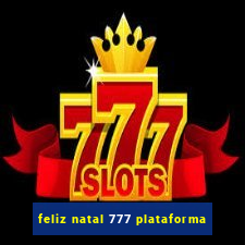 feliz natal 777 plataforma