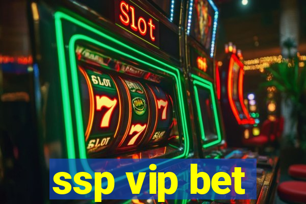 ssp vip bet