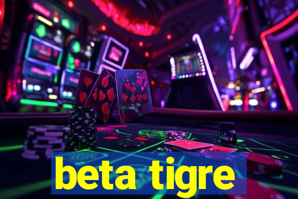 beta tigre