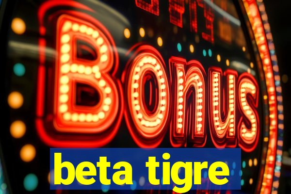 beta tigre