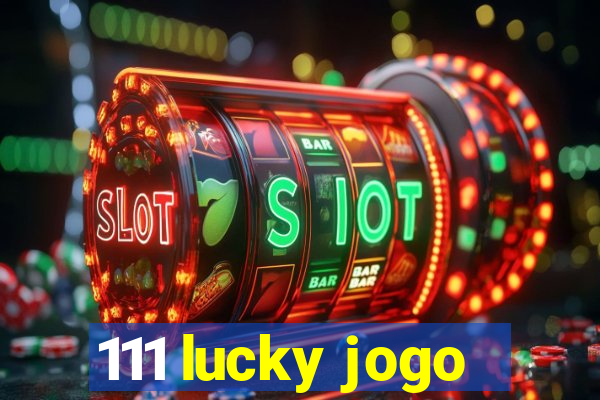 111 lucky jogo